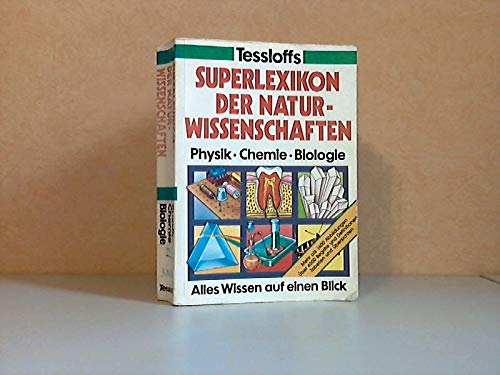 Tessloffs Superlexikon der Naturwissenschaften. Physik, Chemie, Biologie Natural Sciences