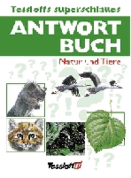 Tessloffs superschlaues Antwortbuch. Natur und Tiere Natural Sciences