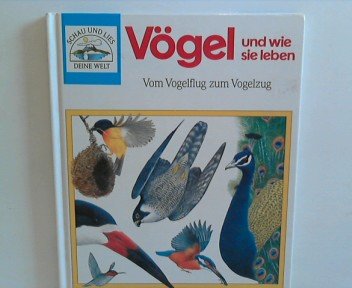 Vögel und wie sie leben. Vom Vogelflug zum Vogelzug Natural Sciences