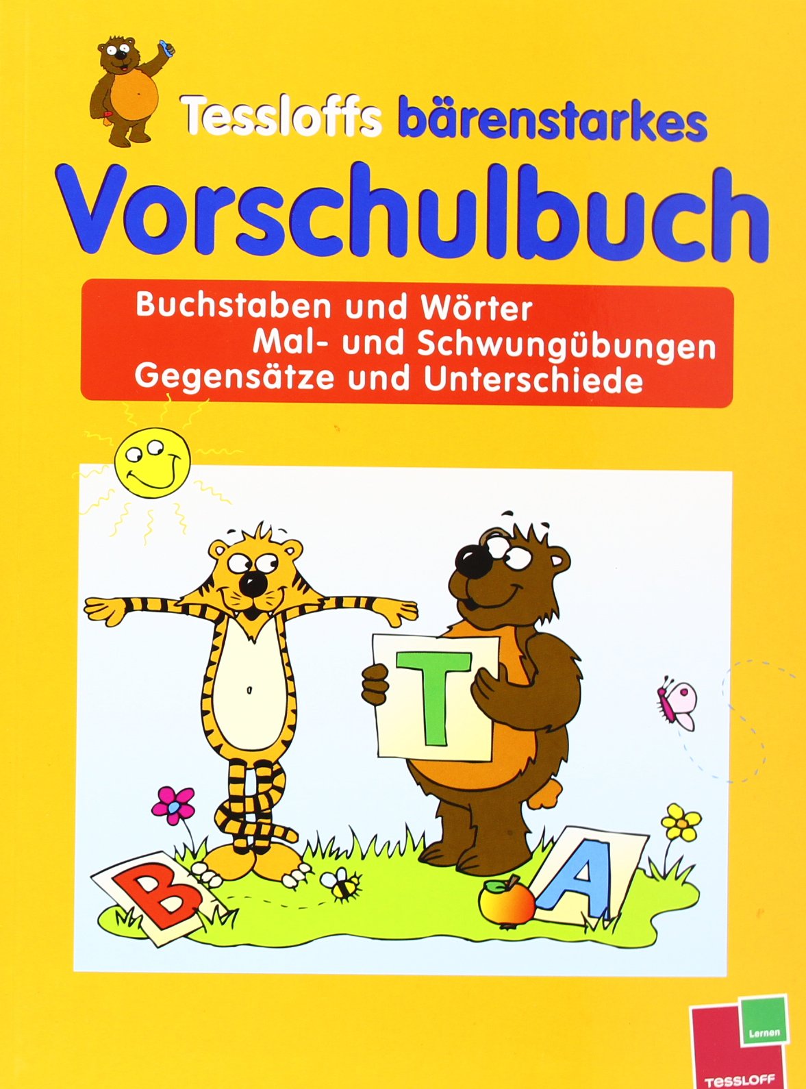 Tessloffs bärenstarkes Vorschulbuch: Buchstaben, Wörter, Mal- und Schwungübungen...: Buchstaben, Wörter, Mal- und Schwungübungen, Gegensätze und Unterschiede Study Guides