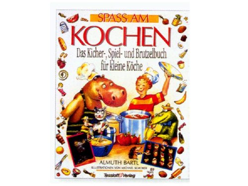 Spaß am Kochen. Das Kicher-, Spiel- und Brutzelbuch für kleine Köche Books