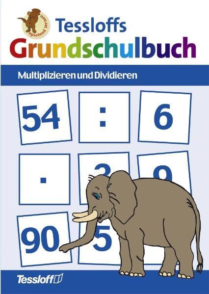 Tessloffs Grundschulbuch. Multiplizieren und Dividieren Leisure & Fun