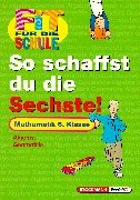 Fit für die Schule, So schaffst du die Sechste!, Mathematik Learning & Reference