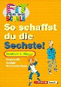 Fit für die Schule, So schaffst du die Sechste!, Deutsch, neue Rechtschreibung Learning & Reference