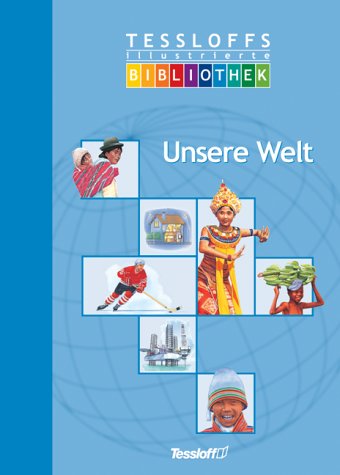 Tessloffs illustrierte Bibliothek: Unsere Welt Books