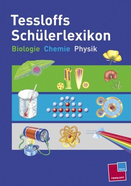 Tessloffs Schülerlexikon Biologie, Chemie, Physik: Mit ausführlichem Register und einem Glossar, Tabellen und Übersichten (Tessloffs Enzyklopädie) Learning & Reference
