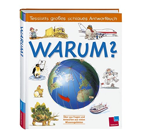Tessloffs großes schlaues Antwortbuch: Warum?: Über 350 Fragen und Antworten aus vielen Wissensgebieten Film, Art & Culture