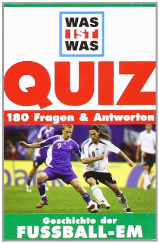 WIW Quiz: Die Geschichte der Fußball-EM: Unterhaltsames zu 50 Jahren EM-Geschichte und EM 2008 Leisure & Fun