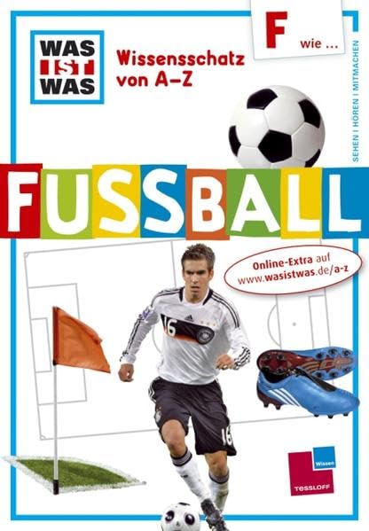 Was ist was Wissensschatz von A-Z: F wie ... Fußball General education