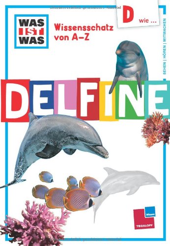 Was ist was Wissensschatz von A-Z: D wie ... Delfine: Mit Download Children's books