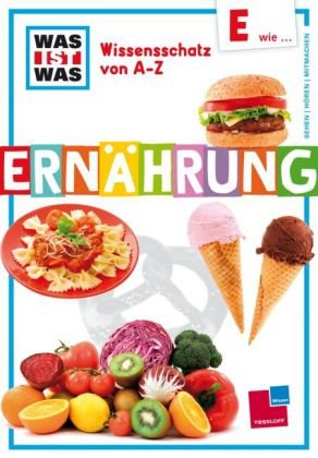 Was ist was Wissensschatz von A-Z: E wie ... Ernährung Children's books