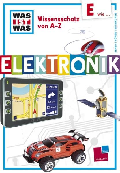 Was ist was Wissensschatz von A-Z: E wie ... Elektronik: Sehen Hören Mitmachen General education