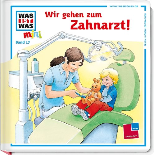 Was ist was mini, Band 17: Wir gehen zum Zahnarzt! Medicine