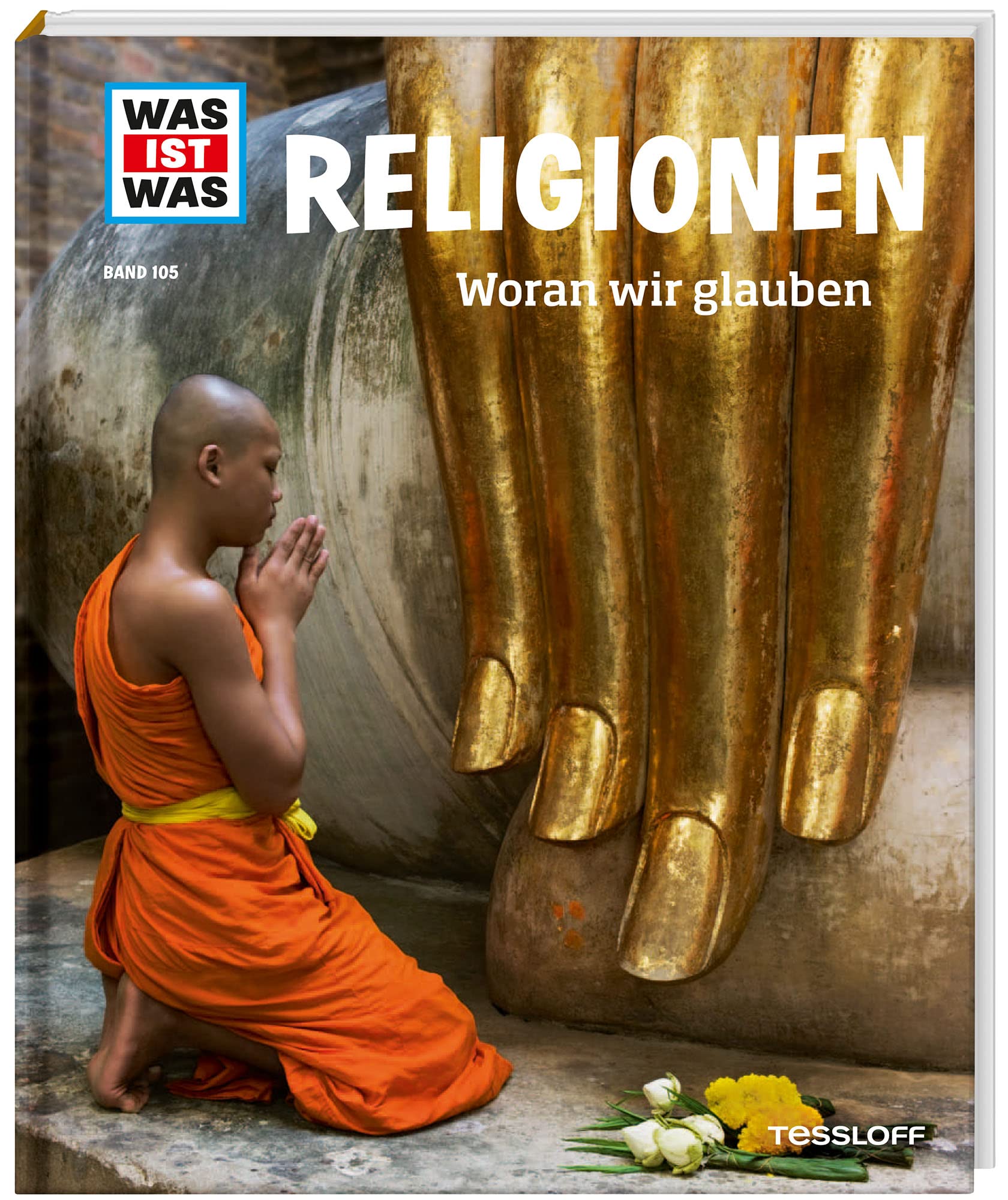 WAS IST WAS Band 105 Religionen. Woran wir glauben General education