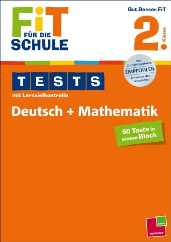 Fit für die Schule: Tests mit Lernzielkontrolle. Deutsch + Mathematik 2. Klasse General education