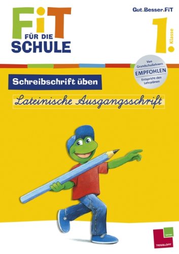 FiT FÜR DIE SCHULE: Schreibschrift üben. Lateinische Ausgangsschrift 1. Klasse General education