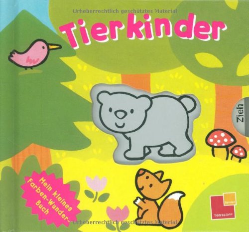 Mein kleines Farben-Wunder-Buch. Tierkinder: Ein Buch mit Laschen zum Ziehen Children's books
