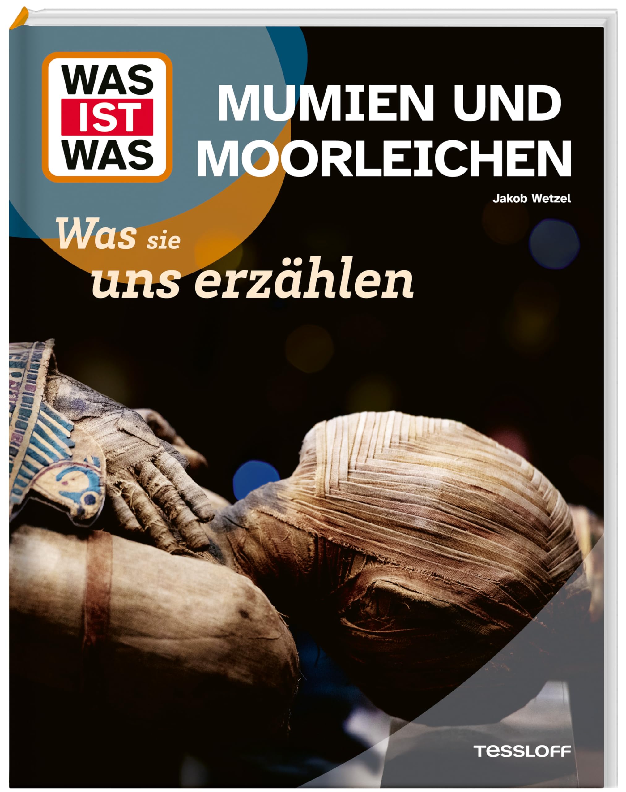WAS IST WAS Mumien und Moorleichen. Was sie uns erzählen Politics & History