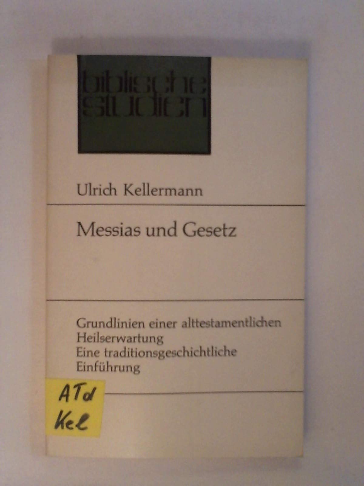 Messias und Gesetz.. Grundlinien einer alttestamentlichen Heilserwartung. Eine traditionsgeschichtliche Einführung Books