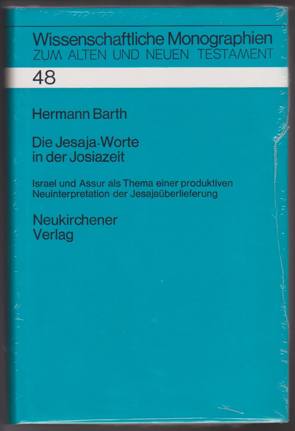 Die Jesaja-Worte in der Josiazeit. Israel und Assur als Thema einer produktiven Neuinterpretation der Jesajaüberlieferung Books