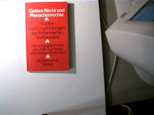 Gottes Recht und Menschenrechte. Studien und Empfehlungen des Reformierten Weltbundes Law