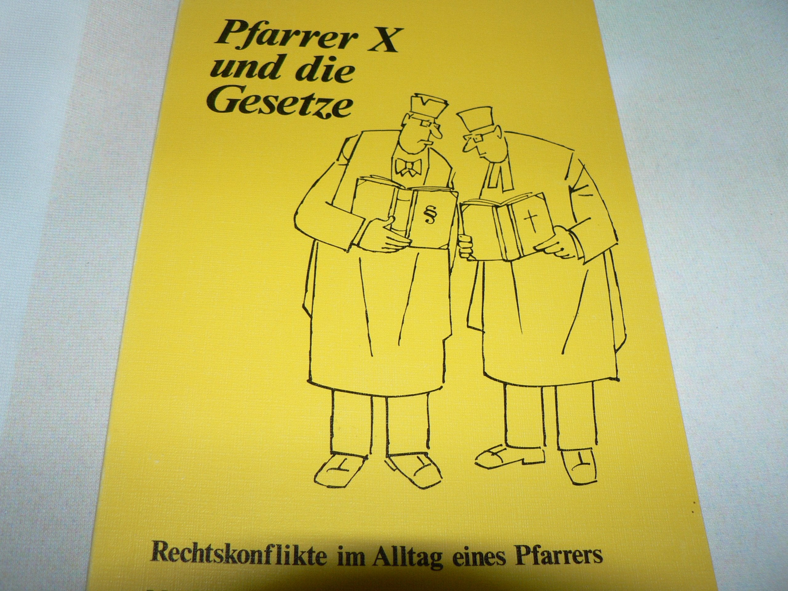 Pfarrer X und die Gesetze. Rechtskonflikte im Alltag eines Pfarrers Law