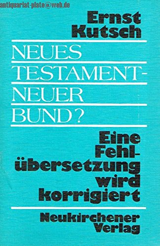 Neues Testament, Neuer Bund? Eine Fehlübersetzung wird korrigiert Books