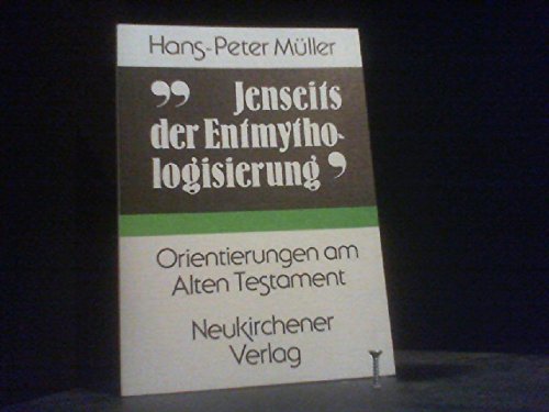 Jenseits der Entmythologisierung. Orientierungen am Alten Testament Religion & Esotericism
