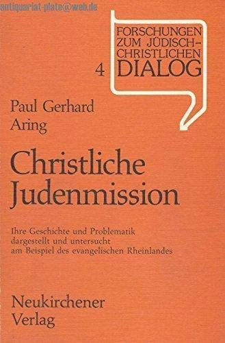 Christliche Judenmission. Ihre Geschichte und Problematik dargestellt und untersucht am Beispiel des evangelischen Rheinlandes Books