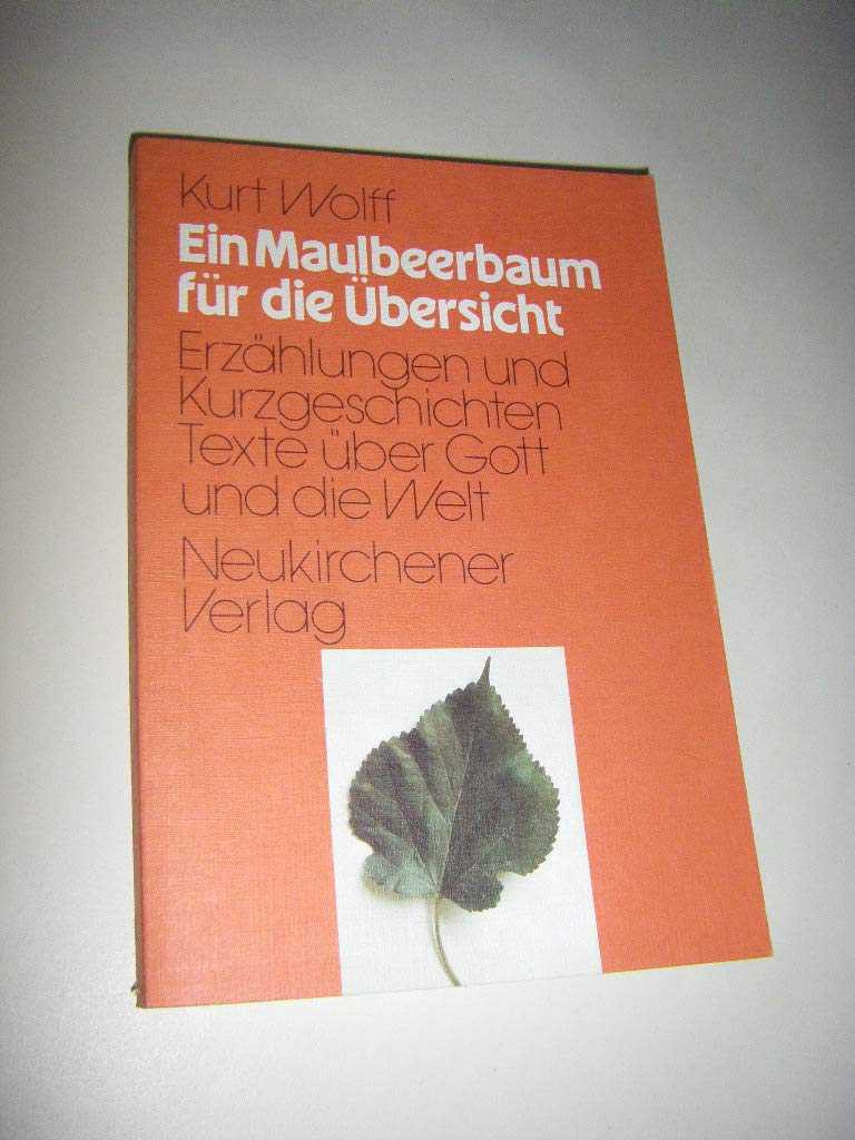 Ein Maulbeerbaum für die Übersicht. Erzählungen und Kurzgeschichten. Texte über Gott und die Welt Books