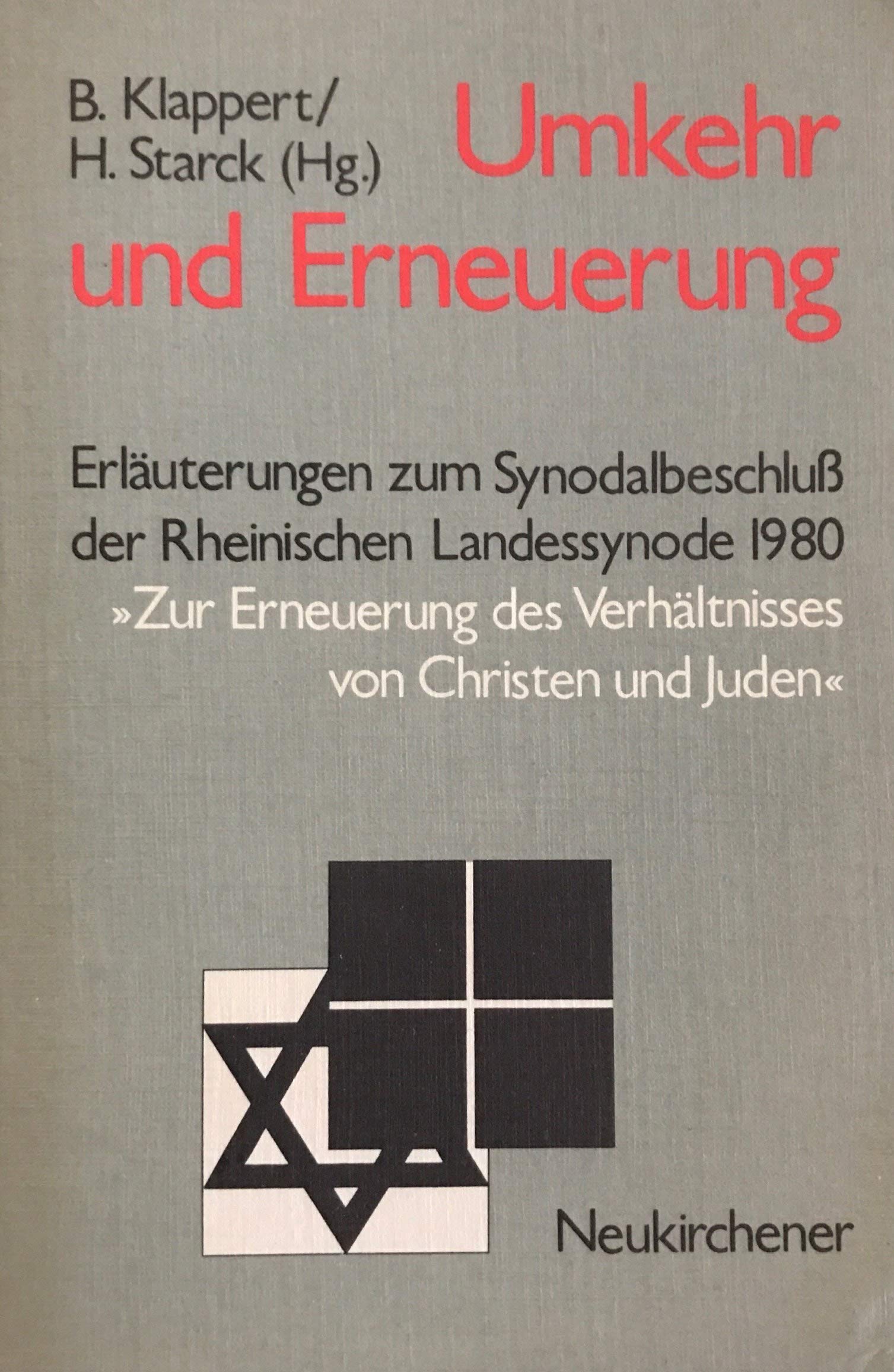 Umkehr und Erneuerung. Erläuterungen zum Synodalbeschluß der rheinischen Landessynode 1980. »Zur Erneuerung des Verhältnisses von Christen und Juden«. Books