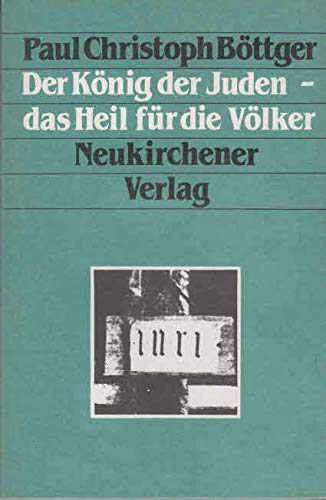 Der König der Juden - das Heil für die Völker. Die Geschichte Jesu Christi im Zeugnis des Markusevangeliums Books