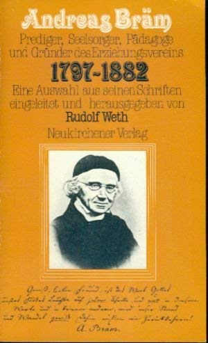 Andreas Bräm. Prediger, Seelsorger, Pädagoge und Gründer des Erziehungsvereins 1797-1882. Eine Auswahl aus seinen Schriften Religion & Esotericism
