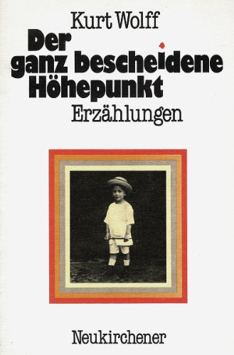 Der ganz bescheidene Höhepunkt: Erzählungen u. e. Liebesgeschichte in Texten Books