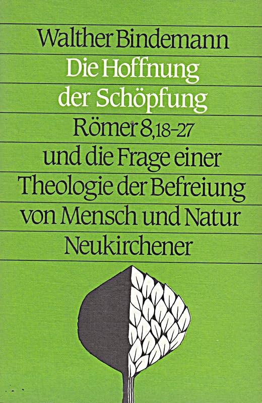 Die Hoffnung der Schöpfung. Römer 8,18-27 und die Frage einer Theologie der Befreiung von Mensch und Natur Religion & Esotericism