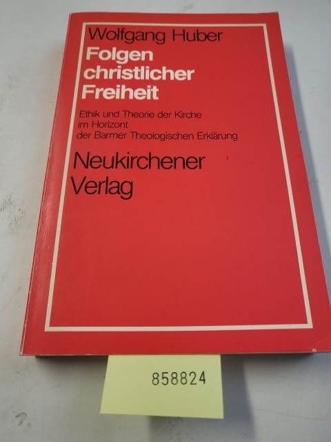 Folgen christlicher Freiheit. Ethik und Theorie der Kirche im Horizont der Barmer Theologischen Erklärung Religion & Esotericism