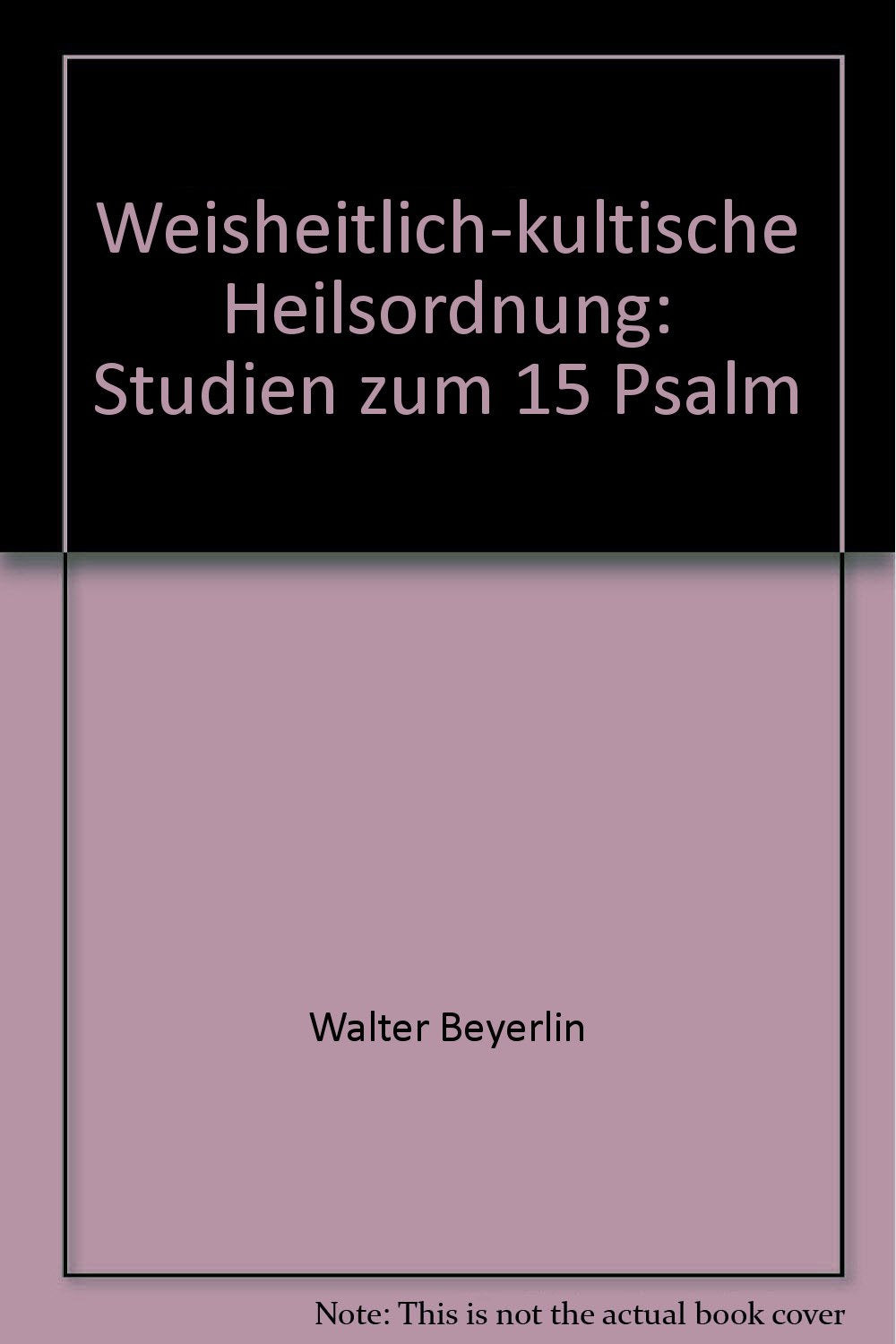 Weisheitlich-kultische Heilsordnung. Studien zum 15. Psalm Books