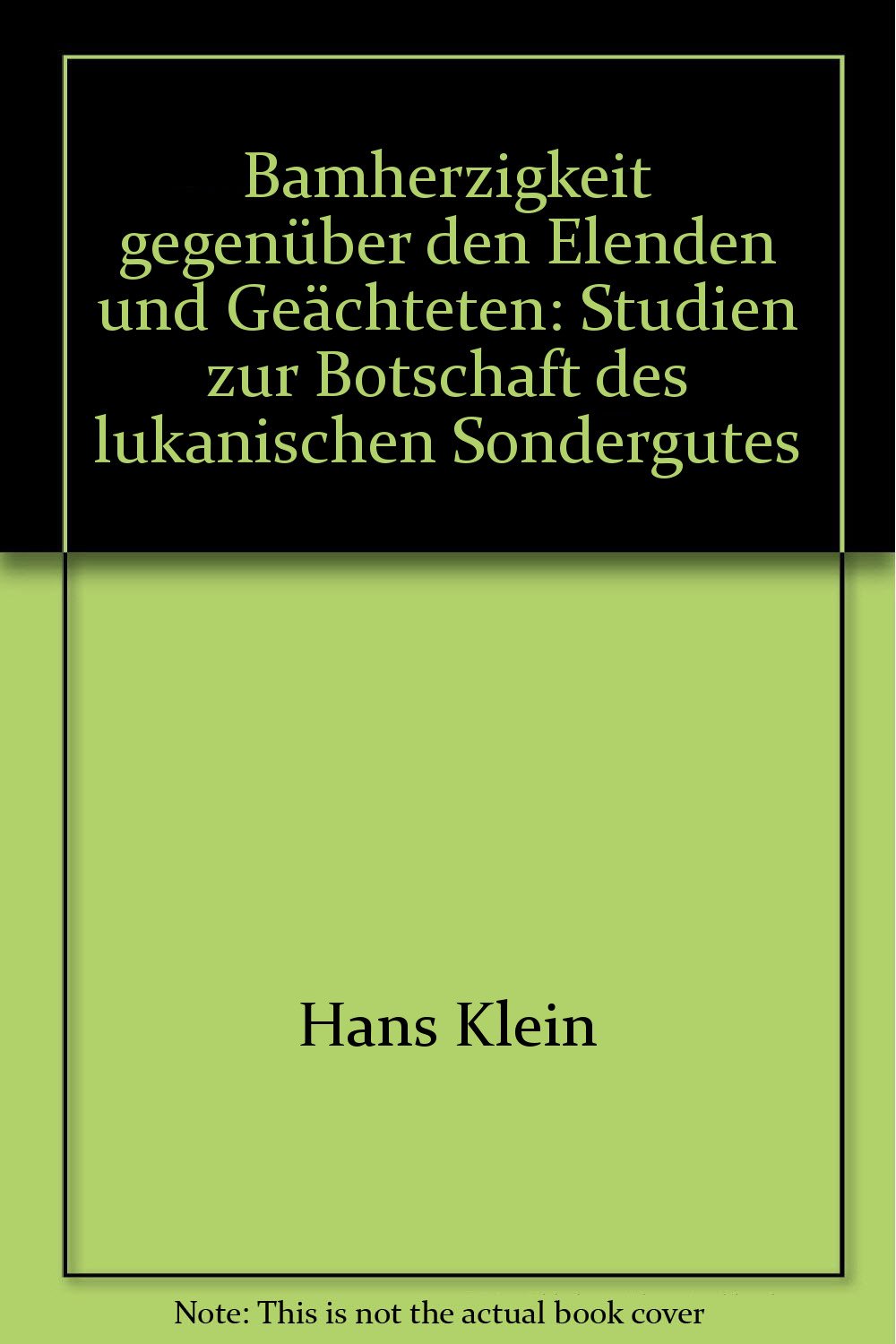 Barmherzigkeit gegenüber den Elenden und Geächteten: Studien zur Botschaft des lukanischen Sonderguts: Studien z. Botschaft d. lukan. Sondergutes Religion & Esotericism