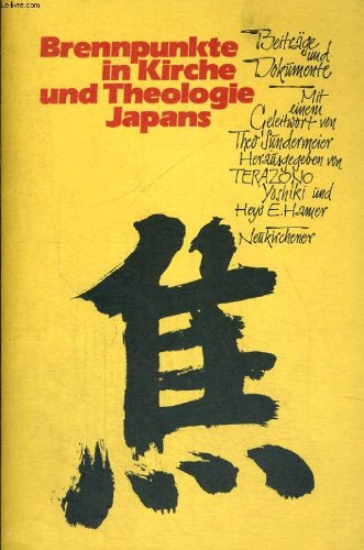 Brennpunkte in Kirche und Theologie Japans: Beiträge und Dokumente. Einf. v. Theo Sundermeier Social Sciences
