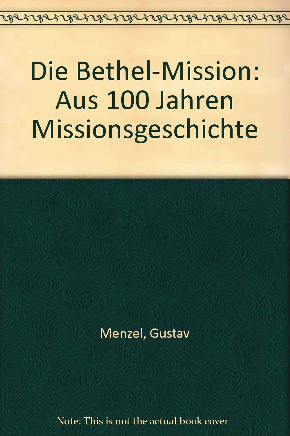 Die Bethel-Mission: Aus 100 Jahren Missionsgeschichte Books
