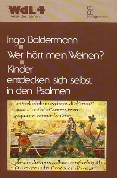 Wer hört mein Weinen?: Kinder entdecken sich selbst in den Psalmen (Wege des Lernens) Books