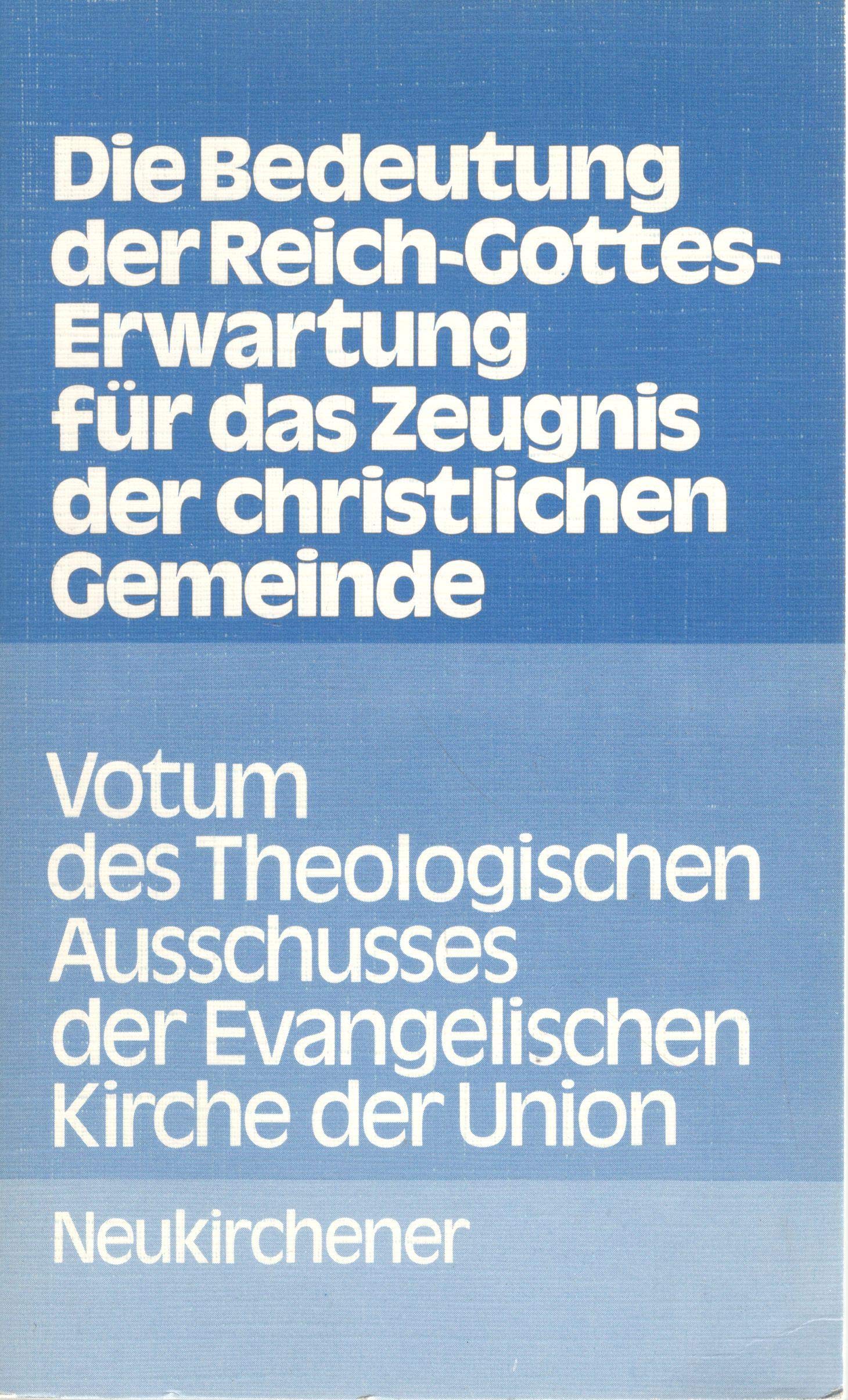 Die Bedeutung der Reich-Gottes-Erwartung für das Zeugnis der christlichen Gemeinde. Votum des Gemeinsamen Theologischen Ausschusses der Evangelischen Kirche der Union Religion & Esotericism