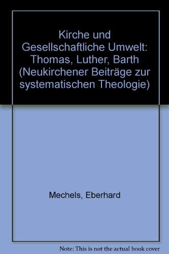 Kirche und gesellschaftliche Umwelt: Thomas - Luther - Barth Politics & History