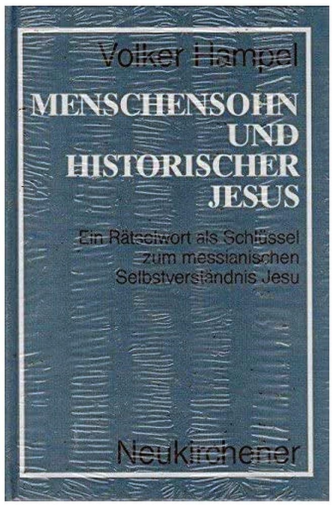 Menschensohn und historischer Jesus: Ein Rätselwort als Schlüssel zum messianischen Selbstverständnis Jesu Religion & Esotericism