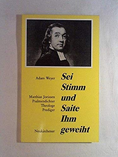 Sei Stimm und Saite Ihm geweiht: Matthias Jorissen, Psalmendichter, Theologe, Prediger book
