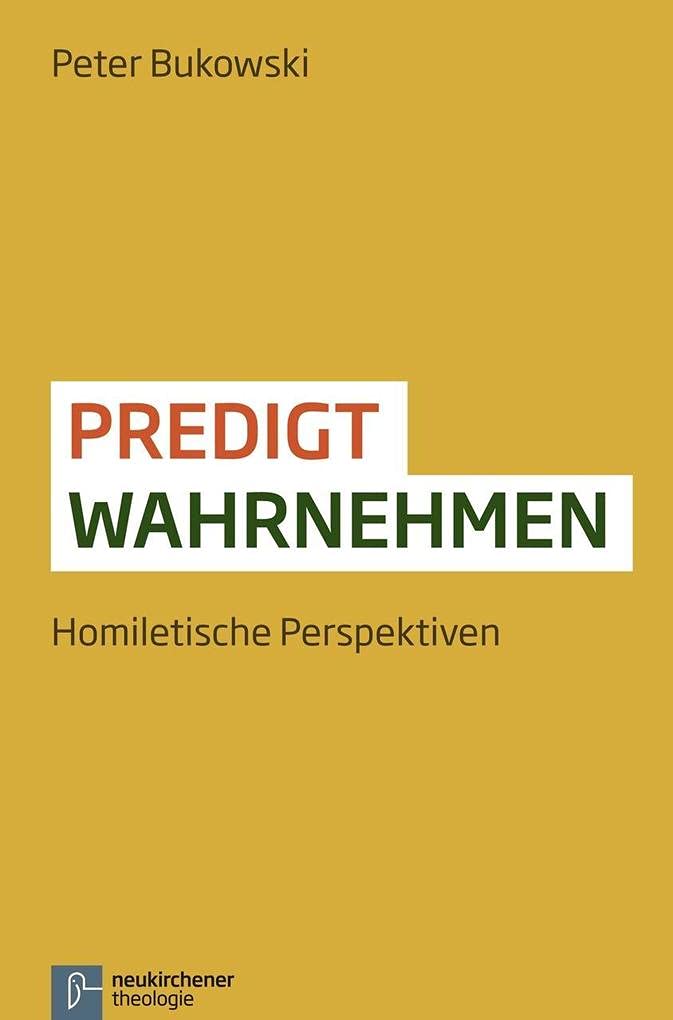 Predigt wahrnehmen. Homiletische Perspektiven Religion & Esotericism