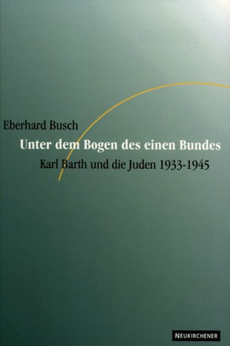 unter_dem_bogen_des_einen_bundes-karl_barth_und_die_juden_1933-1945 book