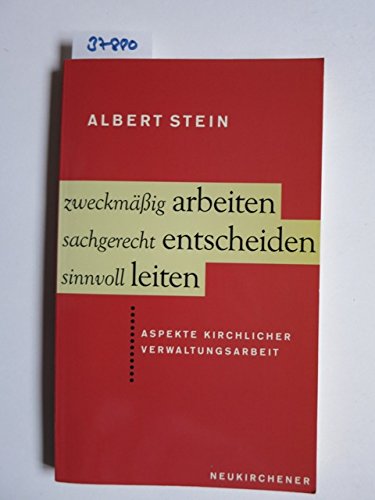 Zweckmässig arbeiten - sachgerecht entscheiden - sinnvoll leiten. Aspekte kirchlicher Verwaltungsarbeit Books