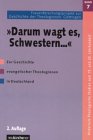 Darum wagt es, Schwestern. Zur Geschichte evangelischer Theologinnen in Deutschland book