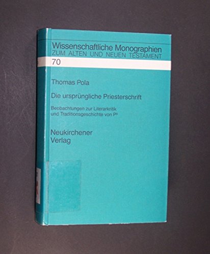 Die ursprüngliche Priesterschrift: Beobachtungen zur Literarkritik und Traditionsgeschichte von P9 (Wissenschaftliche Monographien zum Alten und Neuen Testament, Band 70) Religion & Esotericism